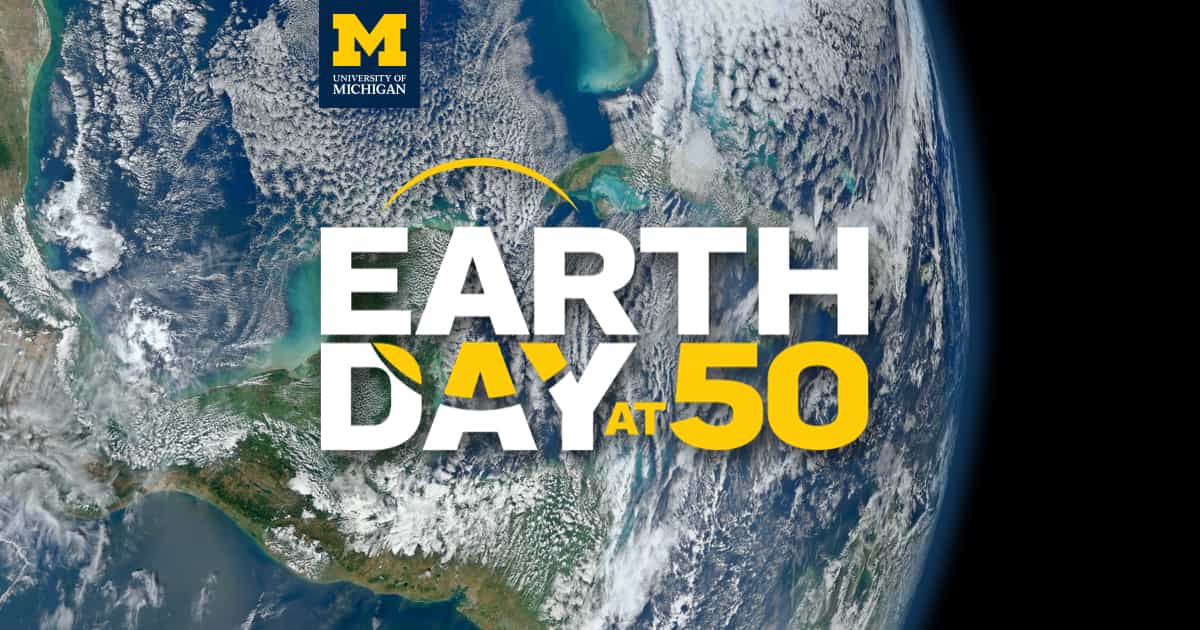 Earth Day At 50 University Of Michigan